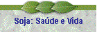 Soja: Sa�de e Vida