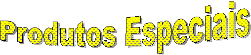 Produtos Especiais